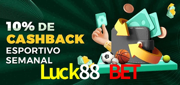 10% de bônus de cashback na Luck88 Bet